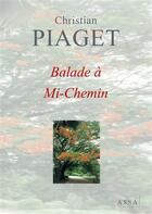 Couverture du livre « Balade à mi-chemin » de Piaget Christian aux éditions Assa