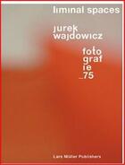 Couverture du livre « Liminal spaces jurek wajdowicz fotografie_75 /anglais/allemand » de Wajdowicz aux éditions Lars Muller