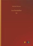 Couverture du livre « Les pardaillan - 06 » de Michel Zevaco aux éditions Timokrates