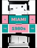 Couverture du livre « In Miami in the 80s the vanishing architecture of a paradise lost » de Charlotte Von Moos aux éditions Walther Konig