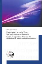 Couverture du livre « Fusions et acquisitions bancaires europeennes - fusions et acquisitions et richesse des actionnaires » de Diaw Abdourahmane aux éditions Presses Academiques Francophones