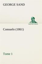 Couverture du livre « Consuelo, tome 1 (1861) » de George Sand aux éditions Tredition