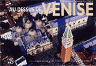 Couverture du livre « Au-dessus de Venise ; en vol sur la sérénissime et la Vénétie » de Alberto Bertolazzi aux éditions White Star