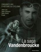 Couverture du livre « La saga Vandenbroucke ; cinquante ans d'histoire du cyclisme » de Pascal Sergent aux éditions L'express