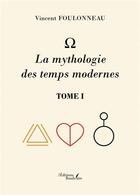 Couverture du livre « O - La mythologie des temps modernes Tome 1 » de Vincent Foulonneau aux éditions Baudelaire