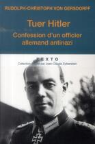 Couverture du livre « Tuer Hitler : Confession d'un officier allemand antinazi » de Rudolf-Christoph Von Gersdorff aux éditions Tallandier