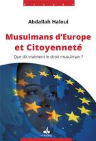 Couverture du livre « Musulmans d'Europe et citoyenneté » de Abdallah Haloui aux éditions Albouraq
