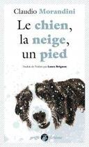 Couverture du livre « Le chien, la neige, un pied » de Claudio Morandini aux éditions Anacharsis