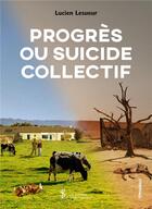 Couverture du livre « Progrès ou suicide collectif » de Lucien Lesueur aux éditions Sydney Laurent