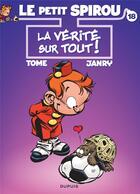 Couverture du livre « Le Petit Spirou Tome 18 : la vérité sur tout ! » de Tome et Janry aux éditions Dupuis