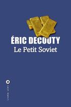 Couverture du livre « Le petit soviet » de Eric Decouty aux éditions Liana Levi