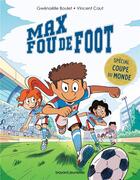 Couverture du livre « Max fou de foot Tome 10 : 3 histoires spéciales coupe du monde » de Vincent Caut et Gwenaelle Boulet aux éditions Bayard Jeunesse