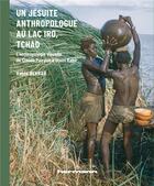 Couverture du livre « Un jésuite anthropologue au lac Iro, Tchad : L'anthropologie visuelle de Claude Pairault à Boum Kabir » de Rabia Bekkar aux éditions Hermann