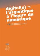 Couverture du livre « Digital(e) ; l'argentique à l'heure du numérique » de  aux éditions Editions Commune