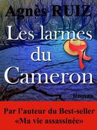 Couverture du livre « Les larmes du Cameron » de Agnes Ruiz aux éditions Agnes Ruiz