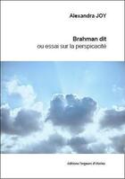 Couverture du livre « Brahman dit ou essai sur la perspicacité » de Alexandra Joy aux éditions Forgeurs D'etoiles