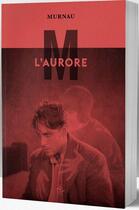 Couverture du livre « L'aurore, de Murnau » de Yannick Le Vaillant aux éditions Conspiration