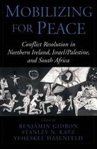 Couverture du livre « Mobilizing for Peace: Conflict Resolution in Northern Ireland, Israel/ » de Benjamin Gidron aux éditions Oxford University Press Usa