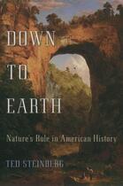 Couverture du livre « Down to Earth: Nature's Role in American History » de Steinberg Ted aux éditions Oxford University Press Usa