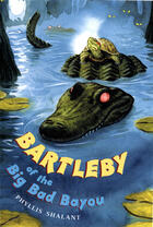 Couverture du livre « Bartleby of the Big Bad Bayou » de Shalant Phyllis aux éditions Penguin Group Us