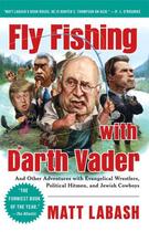 Couverture du livre « Fly Fishing with Darth Vader » de Labash Matt aux éditions Simon & Schuster