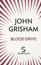 Couverture du livre « Blood Drive (Storycuts) » de John Grisham aux éditions Random House Digital