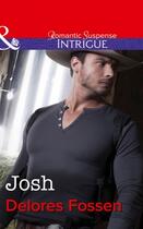 Couverture du livre « Josh (Mills & Boon Intrigue) (The Lawmen of Silver Creek Ranch - Book » de Delores Fossen aux éditions Mills & Boon Series