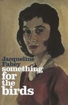 Couverture du livre « Something for the Birds » de Fahey Jacqueline aux éditions Auckland University Press