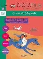 Couverture du livre « Le bibliobus t.30 ; CE2 ; contes du Maghreb ; cahier d'activités » de  aux éditions Hachette Education