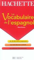 Couverture du livre « Le Vocabulaire De L'Espagnol » de Monica Dorange aux éditions Hachette Education