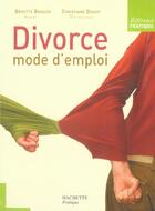 Couverture du livre « Divorce Mode D'Emploi » de Brigitte Bogucki et Christiane Donati aux éditions Hachette Pratique