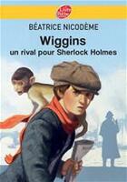 Couverture du livre « Wiggins, un rival pour Sherlock Holmes » de Beatrice Nicodeme aux éditions Livre De Poche Jeunesse