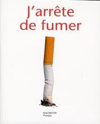 Couverture du livre « J'arrête de fumer » de Gaelle Alban aux éditions Hachette Pratique