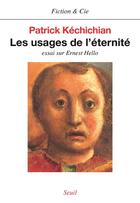 Couverture du livre « Les usages de l'eternite. essai sur ernest hello » de Patrick Kechichian aux éditions Seuil