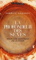 Couverture du livre « La profondeur des sexes ; pour une mystique de la chair » de Fabrice Hadjadj aux éditions Seuil