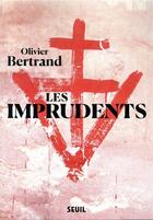 Couverture du livre « Les imprudents » de Olivier Bertrand aux éditions Seuil