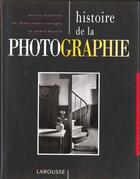 Couverture du livre « Histoire De La Photographie » de Jean-Claude Lemagny et Andre Rouille aux éditions Larousse