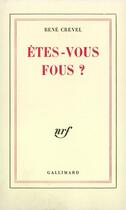 Couverture du livre « Etes-vous fous? » de Rene Crevel aux éditions Gallimard