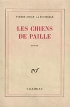 Couverture du livre « Les chiens de paille » de Drieu La Rochelle P. aux éditions Gallimard