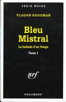 Couverture du livre « Bleu mistral Tome 1 ; la ballade d'un yougo » de Vladan Radoman aux éditions Gallimard