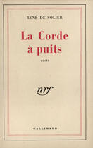 Couverture du livre « La corde a puits » de Solier Rene De aux éditions Gallimard (patrimoine Numerise)