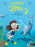 Couverture du livre « Les docs de Lou : Tout sur les dauphins ! » de Melanie Allag et Mymi Doinet aux éditions Nathan