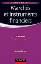 Couverture du livre « Marchés et instruments financiers (2e édition) » de Jeremy Morvan aux éditions Dunod