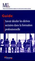 Couverture du livre « Savoir déceler les dérives sectaires dans la formation professionnelle » de  aux éditions Documentation Francaise