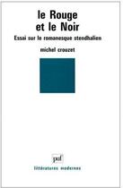 Couverture du livre « Le rouge et le noir ; essai sur le romanesque stendhalien » de Michel Crouzet aux éditions Puf