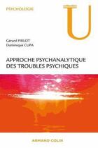 Couverture du livre « Approche psychanalytique des troubles psychiques » de Dominique Cupa et Gerard Pirlot aux éditions Armand Colin