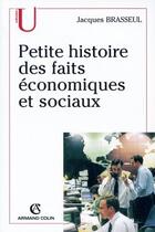 Couverture du livre « Petite histoire des faits économiques et sociaux » de Jacques Brasseul aux éditions Armand Colin