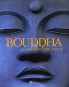 Couverture du livre « Bouddha ; la sagesse orientale » de  aux éditions Chronique