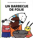 Couverture du livre « Un barbecue de folie » de Elsa Devernois et Anne-Isabelle Le Touze aux éditions Ecole Des Loisirs