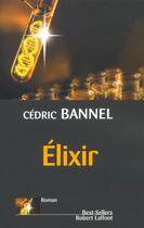 Couverture du livre « Elixir » de Cedric Bannel aux éditions Robert Laffont